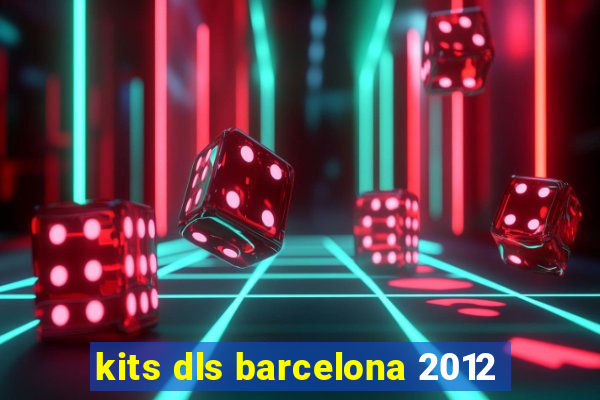 kits dls barcelona 2012